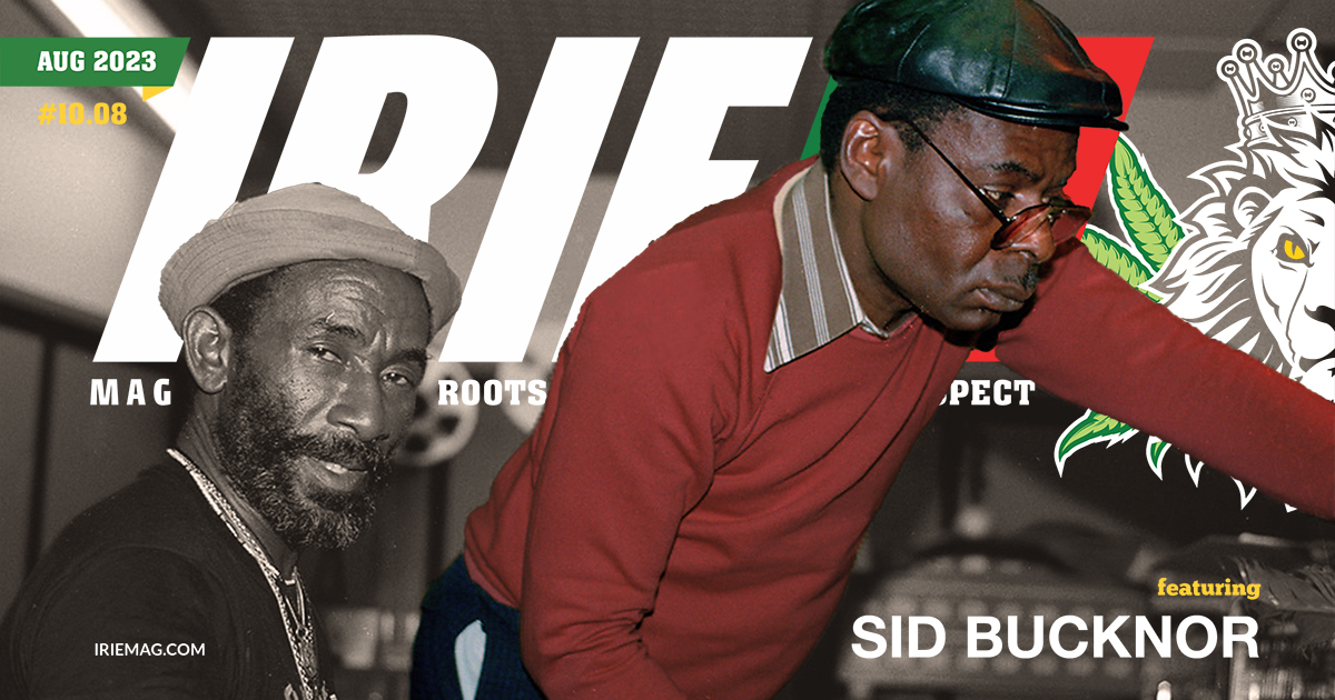 IRIE | Reggae Magazine August 2023 – Sid Bucknor | IRIE™ Magazine